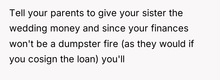 Tell your parents to give your sister the wedding money...