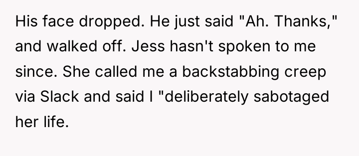 His face dropped. He just said "Ah. Thanks," and walked...
