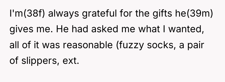 I'm(38f) always grateful for the gifts he(39m) gives me. He...