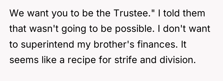 We want you to be the Trustee." I told them...