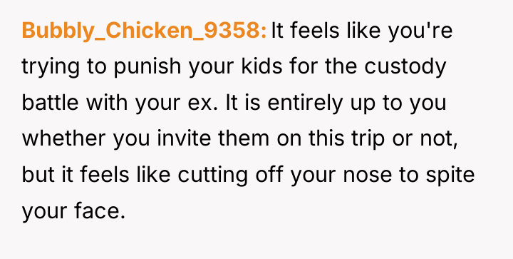Bubbly_Chicken_9358 It feels like you're trying to punish your kids...