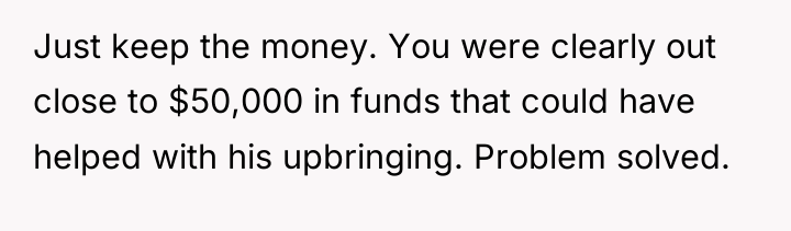 Just keep the money. You were clearly out close to...