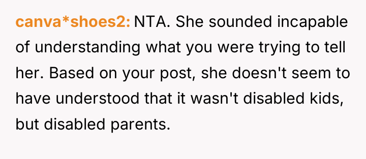 canva*shoes2 NTA. She sounded incapable of understanding what you were...