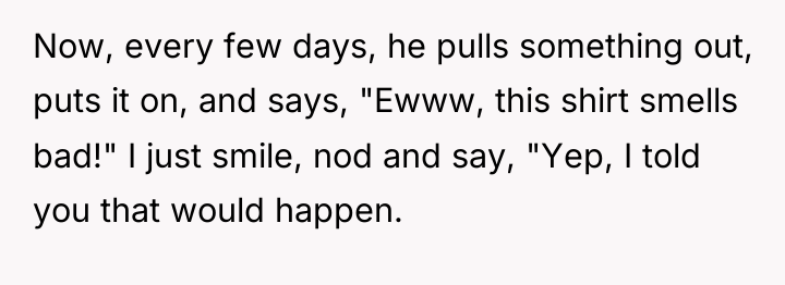 Now, every few days, he pulls something out, puts it...