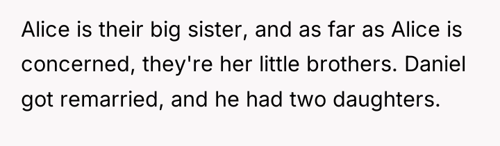 Alice is their big sister, and as far as Alice...