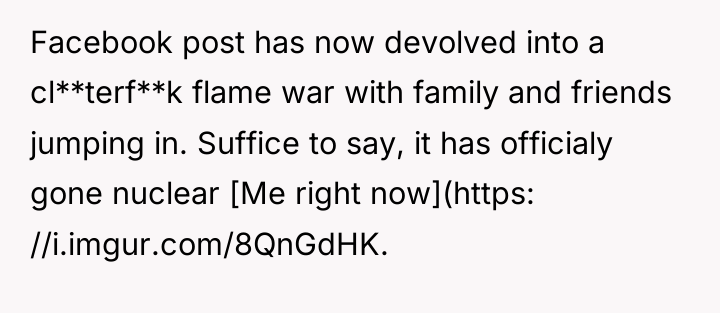 Facebook post has now devolved into a cl**terf**k flame war...