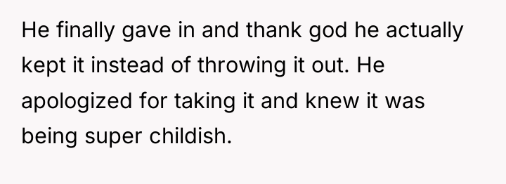 He finally gave in and thank god he actually kept...