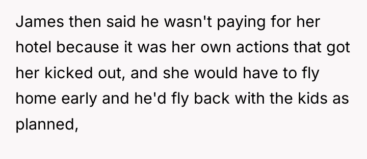 James then said he wasn't paying for her hotel because...