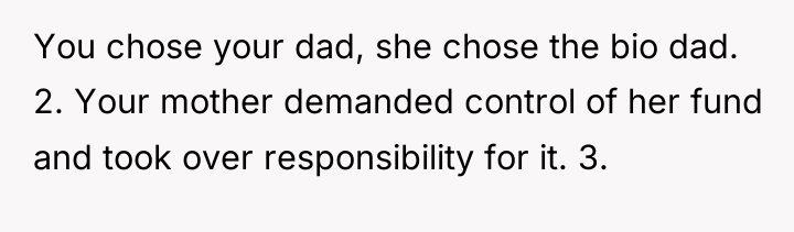 You chose your dad, she chose the bio dad. 2....