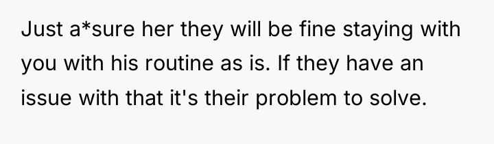 Just a*sure her they will be fine staying with you...