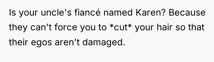 Is your uncle's fiancé named Karen? Because they can't force...