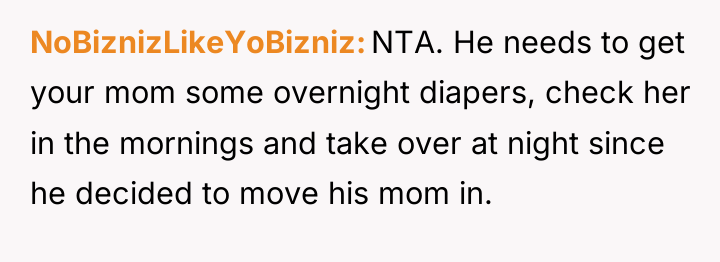 NoBiznizLikeYoBizniz NTA. He needs to get your mom some overnight...