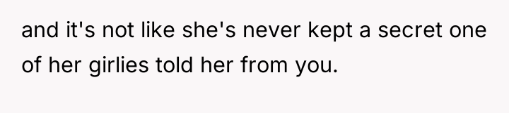 and it's not like she's never kept a secret one...