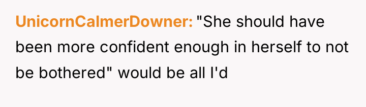UnicornCalmerDowner "She should have been more confident enough in herself...