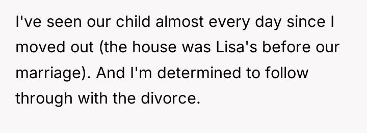 I've seen our child almost every day since I moved...
