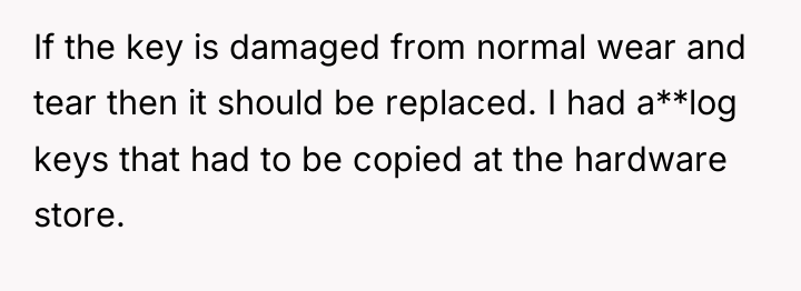 If the key is damaged from normal wear and tear...