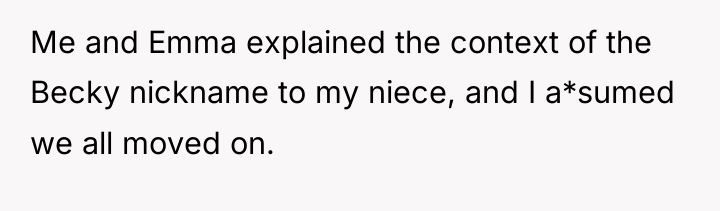 Me and Emma explained the context of the Becky nickname...