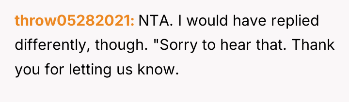 throw05282021 NTA. I would have replied differently, though. "Sorry to...