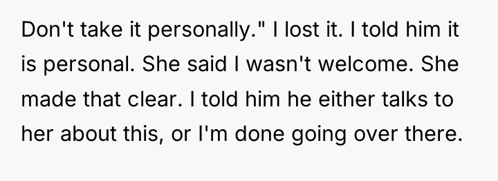 Don't take it personally." I lost it. I told him...