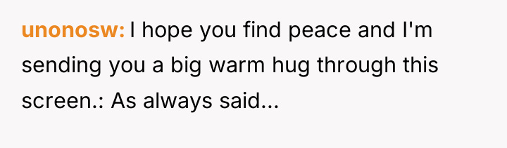unonosw I hope you find peace and I'm sending you...