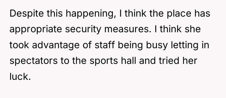 Despite this happening, I think the place has appropriate security...
