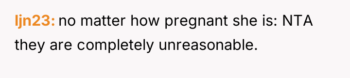 ljn23 no matter how pregnant she is: NTA they are...