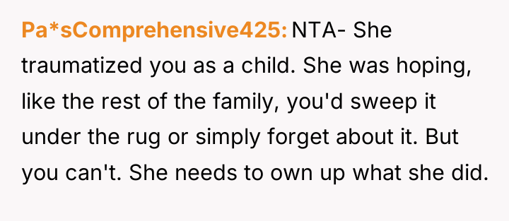 Pa*sComprehensive425 NTA- She traumatized you as a child. She was...