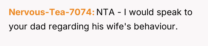 Nervous-Tea-7074 NTA - I would speak to your dad regarding...