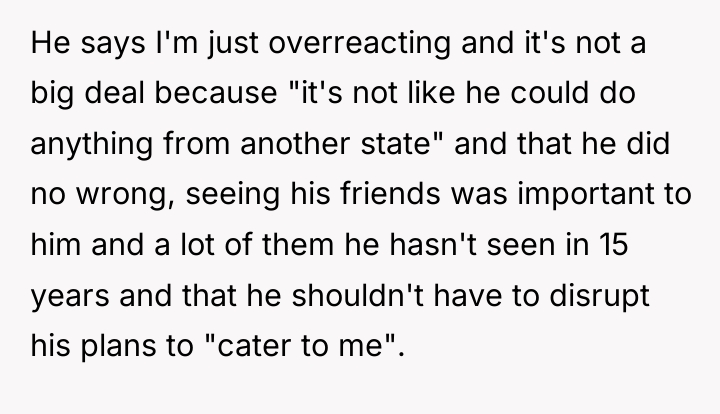 He says I'm just overreacting and it's not a big...