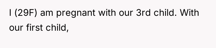 I (29F) am pregnant with our 3rd child. With our...
