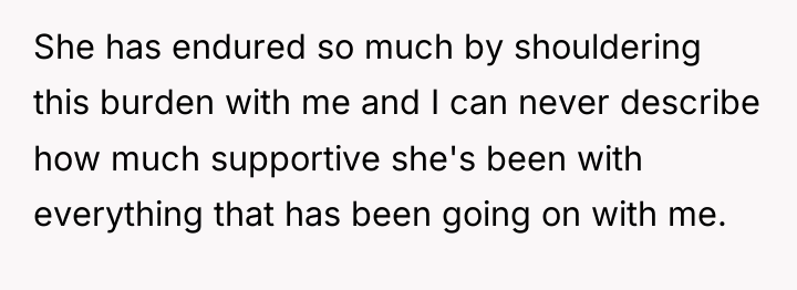 She has endured so much by shouldering this burden with...