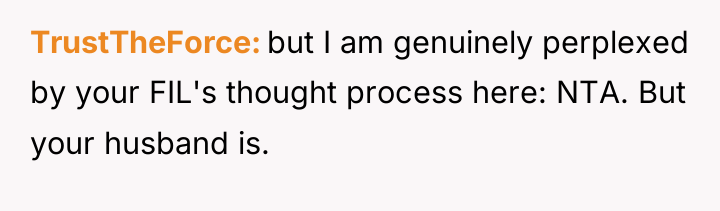 TrustTheForce but I am genuinely perplexed by your FIL's thought...