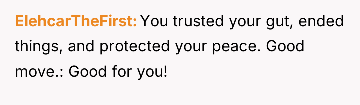 ElehcarTheFirst You trusted your gut, ended things, and protected your...