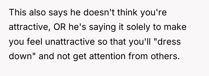 This also says he doesn't think you're attractive, OR he's...