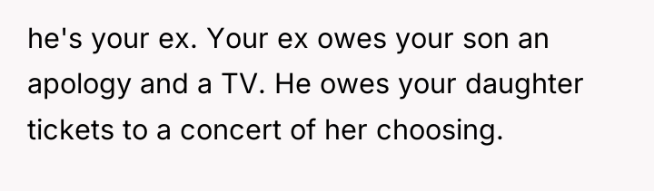 he's your ex. Your ex owes your son an apology...