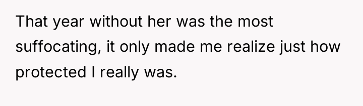 That year without her was the most suffocating, it only...