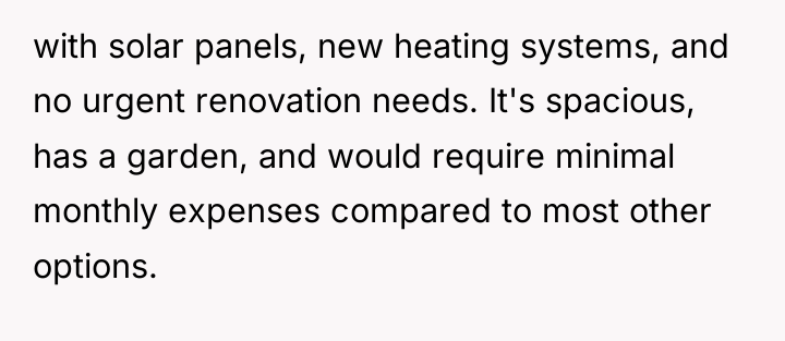 with solar panels, new heating systems, and no urgent renovation...