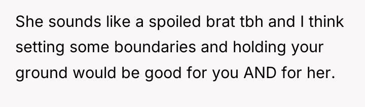 She sounds like a spoiled brat tbh and I think...