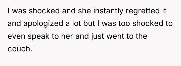I was shocked and she instantly regretted it and apologized...