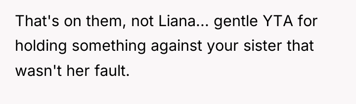 That's on them, not Liana... gentle YTA for holding something...