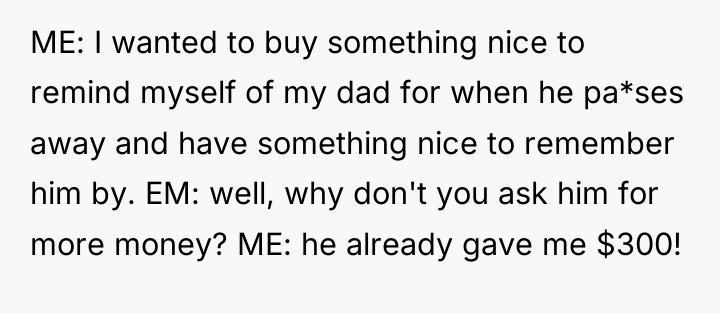 ME: I wanted to buy something nice to remind myself...