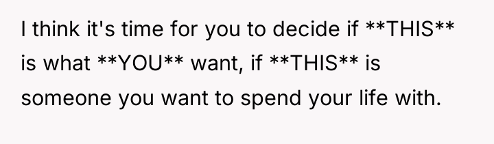 I think it's time for you to decide if **THIS**...