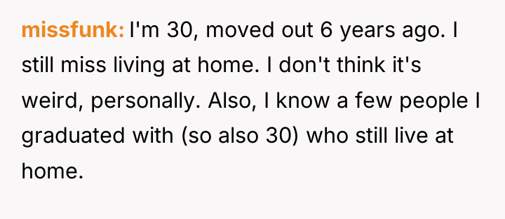 missfunk I'm 30, moved out 6 years ago. I still...
