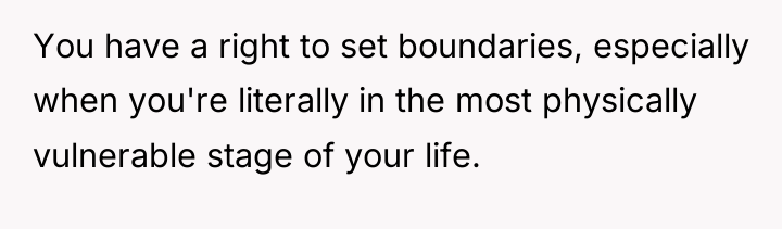 You have a right to set boundaries, especially when you're...