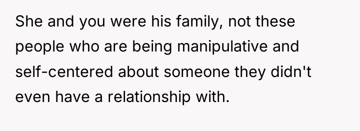 She and you were his family, not these people who...