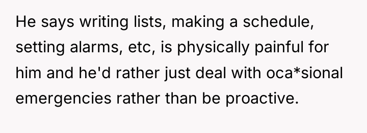 He says writing lists, making a schedule, setting alarms, etc,...