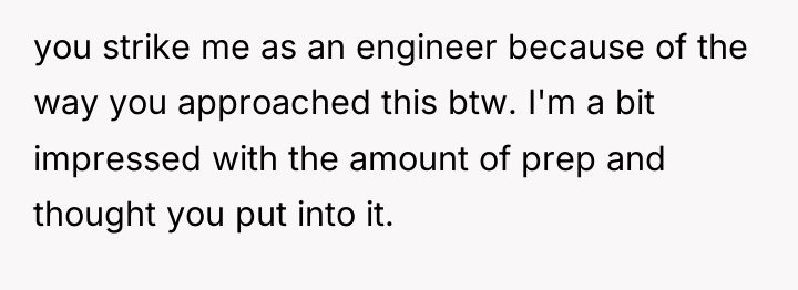 you strike me as an engineer because of the way...