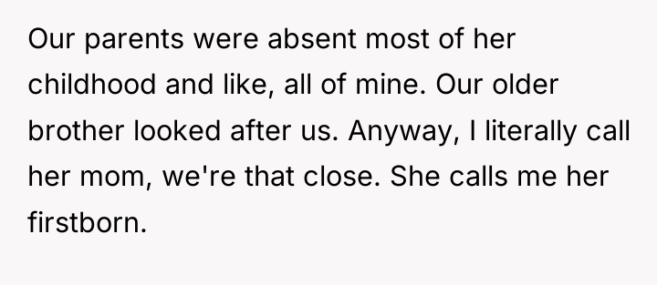 Our parents were absent most of her childhood and like,...
