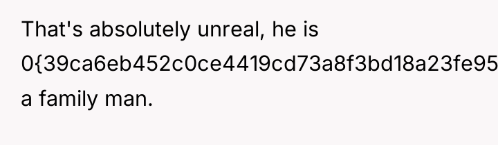 That's absolutely unreal, he is 0{39ca6eb452c0ce4419cd73a8f3bd18a23fe95ab4febb092bc2ab1b542eeea82f} a family man.