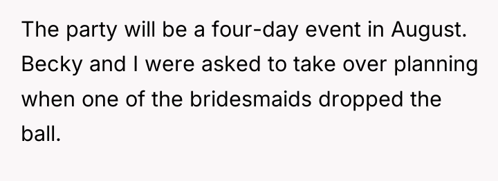 The party will be a four-day event in August. Becky...
